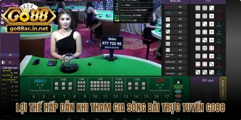 Lợi thế hấp dẫn khi tham gia sòng bài trực tuyến Go88